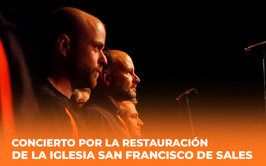CONCIERTO POR LA RESTAURACIÓN DE LA IGLESIA SAN FRANCISCO DE SALES